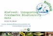 Aaike De Wever BioFresh: Integrating Freshwater Biodiversity Data © J. Freyhof, A. Hartl Contact:aaike.dewever@naturalsciences.be Co-ordinator:tockner@igb-berlin.de