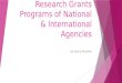 Research Grants Programs of National & International Agencies By Saima Muzaffar