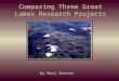 Comparing Three Great Lakes Research Projects By Mary Bresee