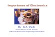 Importance of Electronics Dr G.S. Virdi Former Director Grade Scientist CSIR-Central Electronics Engineering Institute Pilani