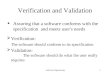 Software Engineering1  Verification: The software should conform to its specification  Validation: The software should do what the user really requires
