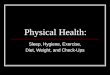 Physical Health: Sleep, Hygiene, Exercise, Diet, Weight, and Check-Ups