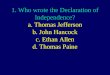 1. Who wrote the Declaration of Independence? a. Thomas Jefferson b. John Hancock c. Ethan Allen d. Thomas Paine