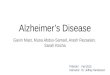 Alzheimer’s Disease Gavin Mast, Musa Abdus-Samad, Arash Rezaeian, Sarah Rocha PHM142 Fall 2015 Instructor: Dr. Jeffrey Henderson