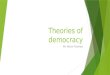 Theories of democracy Mr. Hector Ocampo. Traditional Theories of Democracy  Five principles  Equality in voting-> one person one vote  Effective participation->