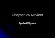 Chapter 26 Review Applied Physics. Vocabulary Your vocabulary assessment will consist of matching words and definitions. Your vocabulary assessment will