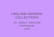 LINQ AND GENERIC COLLECTIONS DR. JOHN P. ABRAHAM PROFESSOR UTPA