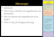 Learning Challenges AO1 – Knowledge of the procedure of using a micrometer and graticule. AO2 – Application of knowledge to data given to calculate magnification,