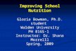 Improving School Nutrition Gloria Bowman, Ph.D. student Walden University PH 8165-1 Instructor: Dr. Shana Morrelll Spring, 2009