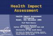 Health Impact Assessment Health Impact Assessment Colloquium Bondi, 9th December 2005 Prof Mark Harris Executive Director Centre for Primary Health Care