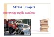 M7U4 Project Preventing traffic accidents. Watch a video As is shown in the video, the traffic accidents have been on the increase. In the video,the accident