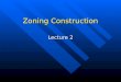 Zoning Construction Lecture 2. Several Examples  