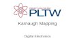 Karnaugh Mapping Digital Electronics. Karnaugh Mapping or K-Mapping This presentation will demonstrate how to Create and label two, three, & four variable