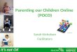 Parenting our Children Online (POCO) Sarah Nicholson Facilitators
