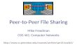 Peer-to-Peer File Sharing Mike Freedman COS 461: Computer Networks