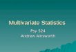 Multivariate Statistics Psy 524 Andrew Ainsworth