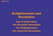 Enlightenment and Revolution Age of Exploration The Scientific Revolution The Enlightenment The American Revolution Chapter 18