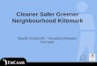Cleaner Safer Greener Neighbourhood Kitemark David Cockcroft – Housing Director ENCAMS
