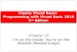 Chapter 15 I’m on the Inside; You’re on the Outside (Nested Loops) Clearly Visual Basic: Programming with Visual Basic 2010 2 nd Edition