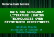 DATA AND SCHOLARLY LITERATURE LINKING TECHNOLOGIES OVER DISTRIBUTED REPOSITORIES William Mischo University of Illinois at Urbana-Champaign