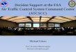 Decision Support at the FAA Air Traffic Control System Command Center (ATCSCC) Michael Eckert Nat’l Aviation Meteorologist michael.eckert@noaa.gov