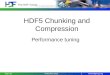 Www.hdfgroup.org The HDF Group HDF5 Chunking and Compression Performance tuning 10/17/15 1 ICALEPCS 2015