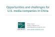 Opportunities and challenges for U.S. media companies in China Allen Furst Asian Projects Inc. afurst@asian-projects.com 
