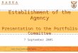 Establishment of the Agency Presentation to the Portfolio Committee 7 September 2005