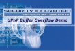 UPnP Buffer Overflow Demo This is a True Story …of what could happen