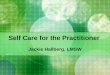 Self Care for the Practitioner Jackie Hallberg, LMSW
