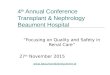 4 th Annual Conference Transplant & Nephrology Beaumont Hospital “Focusing on Quality and Safety in Renal Care” 27 th November 2015 