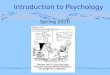 Introduction to Psychology Spring 2010. What is Psychology? The scientific study of behavior and mental processes