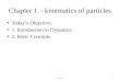 Chapter 1 – kinematics of particles Today’s Objective: 1. Introduction to Dynamics 2. Basic Concepts Chapter 11