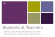 + Students at Teachers Using Teaching Assistants in the Immersion Language Classroom