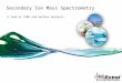 Secondary Ion Mass Spectrometry A look at SIMS and Surface Analysis