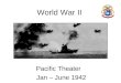 World War II Pacific Theater Jan – June 1942 26 Japanese Oil Situation (1942) (in Million U.S. Barrels) Estimated Annual Need Army 5.7 Navy17.6 Civilian