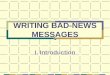 WRITING BAD-NEWS MESSAGES I. Introduction. Bad News Bears Or
