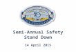 14 April 2015 Semi-Annual Safety Stand Down. Aviation in itself is not inherently dangerous. But to an even greater degree than the sea, it is terribly