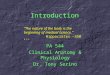 Introduction PA 544 Clinical Anatomy & Physiology Dr. Tony Serino “The nature of the body is the beginning of medical science.” Hippocrates ~350 B.C.E