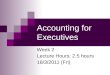 Accounting for Executives Week 2 Lecture Hours: 2.5 hours 18/3/2011 (Fri)