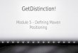 GetDistinction! Module 5 – Defining Maven Positioning