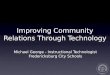 Improving Community Relations Through Technology Michael George - Instructional Technologist Fredericksburg City Schools