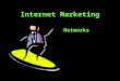 Internet Marketing Networks. Topics The global matrix Marketing with networks Why the Net works When the Net stumbles Networks inside companies