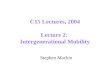 C15 Lectures, 2004 Lecture 2: Intergenerational Mobility Stephen Machin