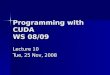 Programming with CUDA WS 08/09 Lecture 10 Tue, 25 Nov, 2008