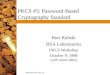 RSA Data Security, Inc. PKCS #5: Password-Based Cryptography Standard Burt Kaliski RSA Laboratories PKCS Workshop October 9, 1998 (with minor edits)