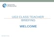 UG3 CLASS TEACHER BRIEFING WELCOME November 5 th 2015
