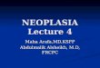 NEOPLASIA Lecture 4 Maha Arafa,MD,KSFP Abdulmalik Alsheikh, M.D, FRCPC