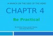 CHAPTR 4 Be Practical A WHACK ON THE SIDE OF THE HEAD By Kirsten Dana, Jonah Stokes, and Anya Bernhard