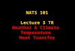 1 NATS 101 Lecture 3 TR Weather & Climate Temperature Heat Transfer